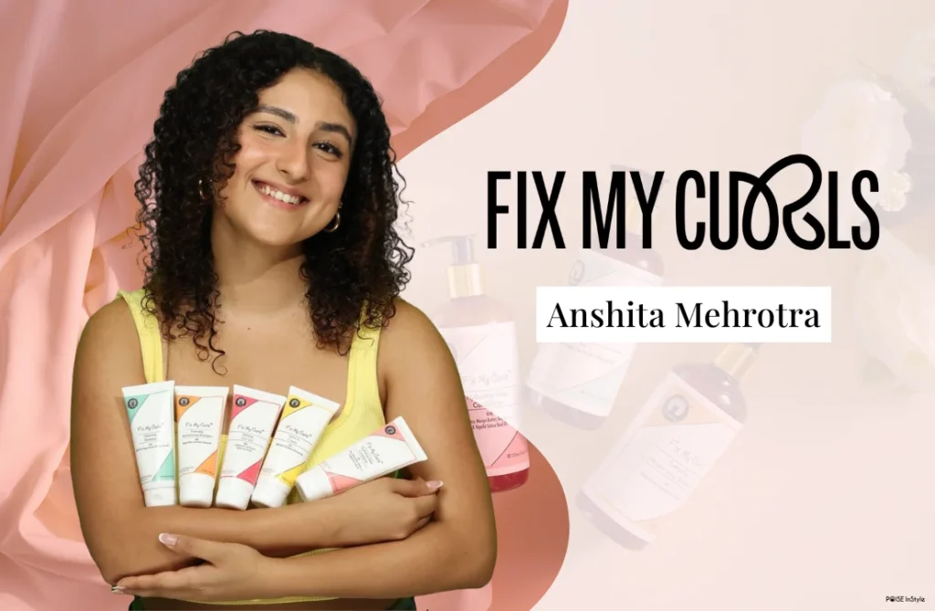 From “Unruly” Curls to a Multi-Crore Brand: Anshita Mehrotra and the Making of Fix My Curls Anshita Mehrotra