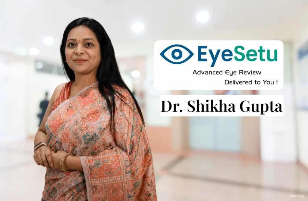 AIIMS’ Dr. Shikha Gupta Launches EyeSetu for Home Eye Care Dr Shikha Gupta