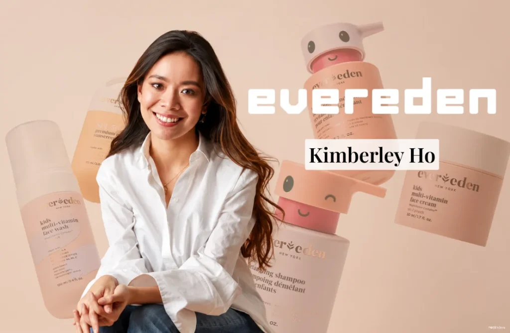 How Kimberley Ho Built Evereden Into a $100 Million Skincare Brand by Redefining Customer Loyalty Kimberley Ho Evereden