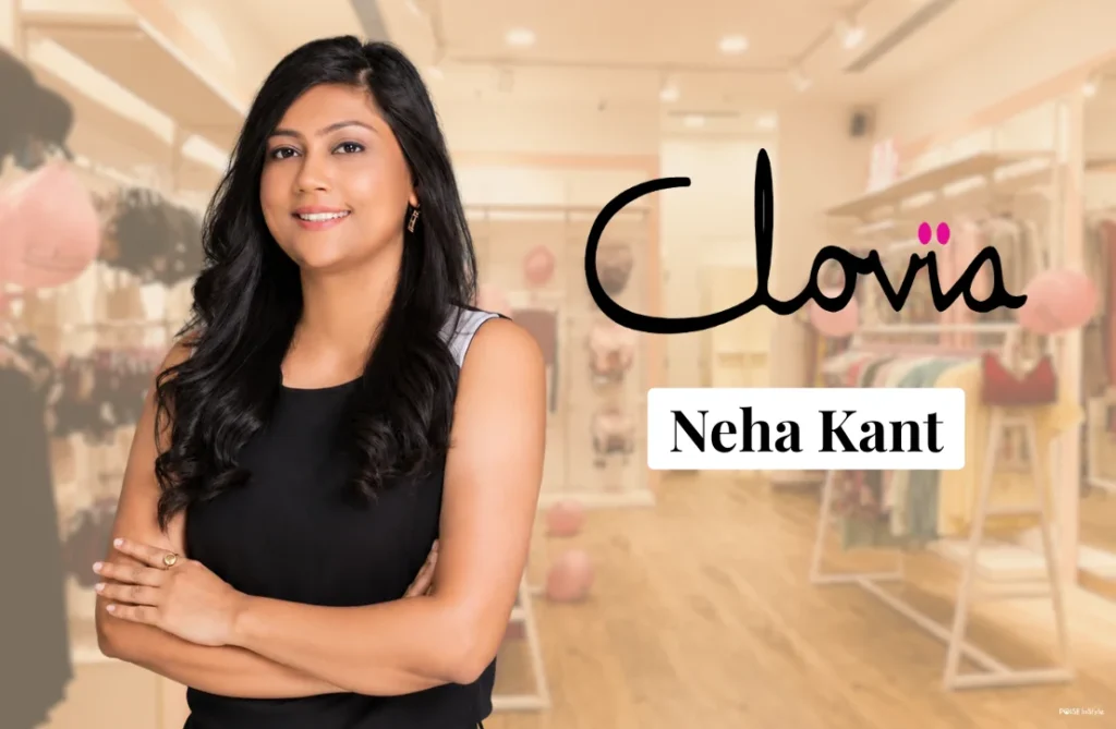 The story of how Neha Kant made Clovia a ₹950 Crore brand by putting a new spin on lingerie shopping in India Clovia